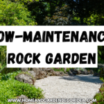 The Ultimate Guide To Designing Your Low-Maintenance Rock Garden.