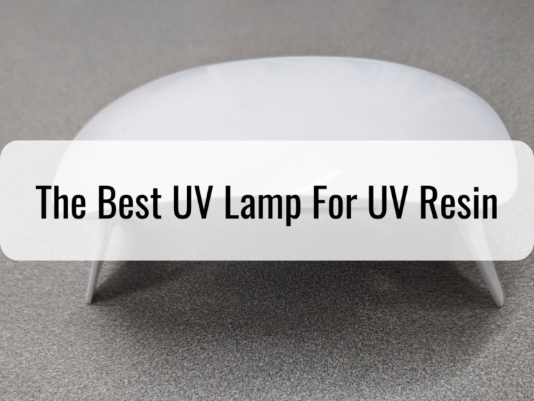 The Best UV Lamp For UV Resin
