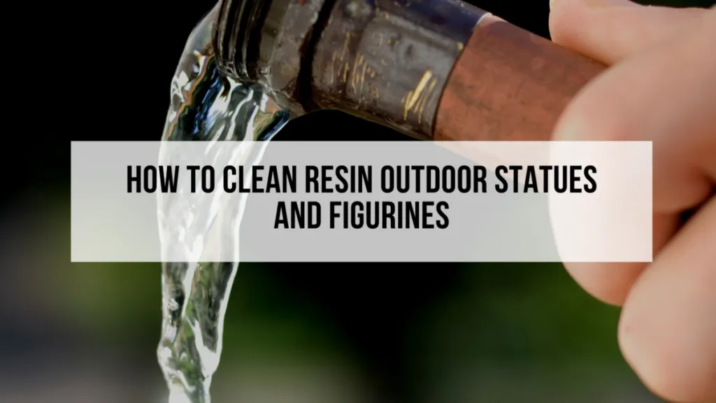 How To Clean Outdoor Resin Statues and Figurines.
