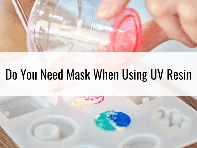 Do You Need A Mask When Working With UV Resin.