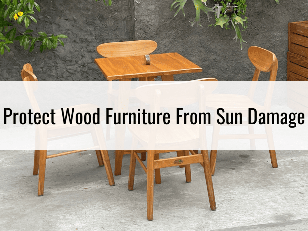How To Protect Outdoor Wood Furniture From Sun Damage.